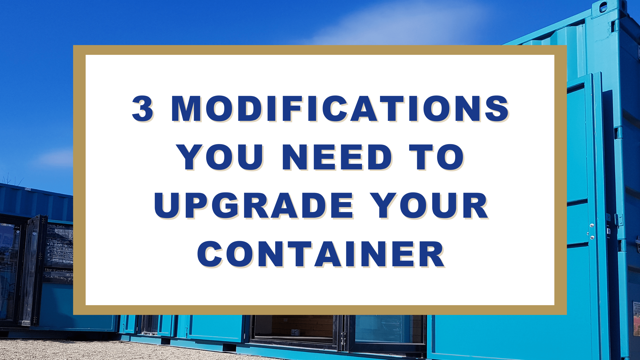 <strong>3 Modifications to Upgrade Your Storage Shipping Container</strong>