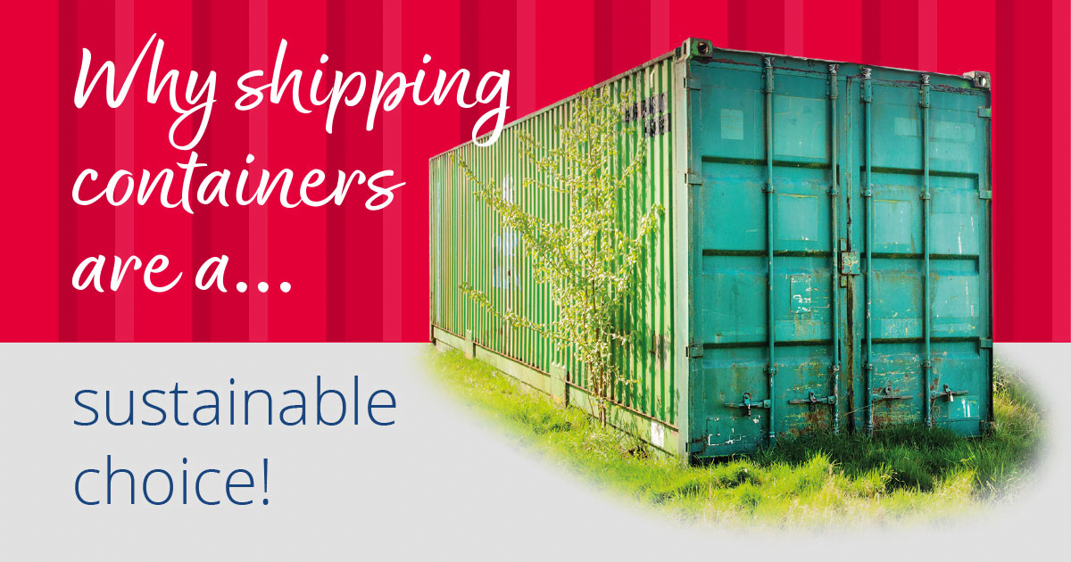 Why Shipping Containers Are A Sustainable Choice
